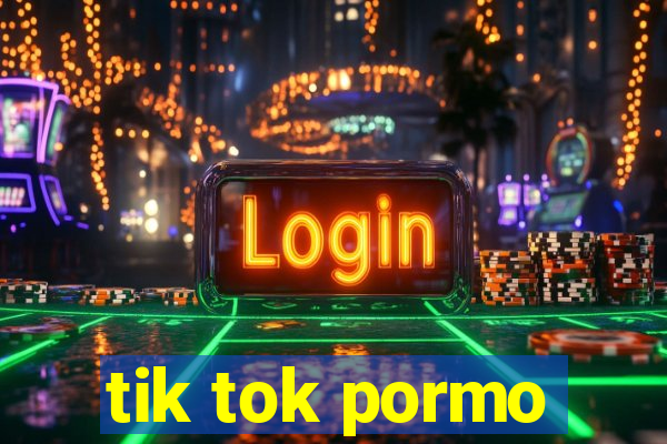 tik tok pormo